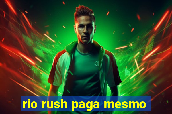 rio rush paga mesmo